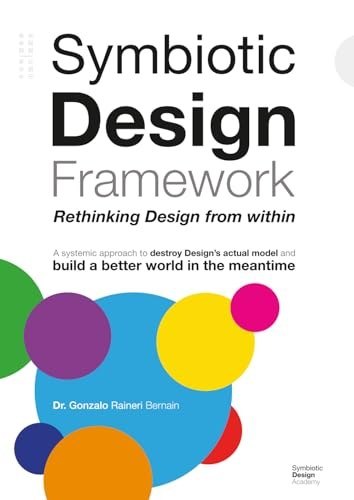 Cover of Symbiotic Design Framework: Rethinking Design from within, by Dr. Gonzalo Raineri